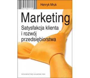Marketing. Satysfakcja klienta i rozwój..