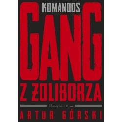 Polscy gangsterzy T.1 Komandos. Gang z Żoliborza