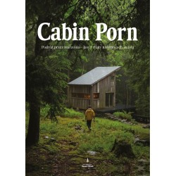 Cabin porn. Podróż przez marzenia - lasy i chaty..