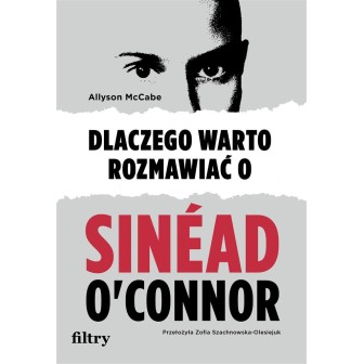Dlaczego warto rozmawiać o Sinad O'Connor