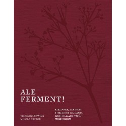 Ale ferment! Kiszonki, zakwasy i przepisy na...