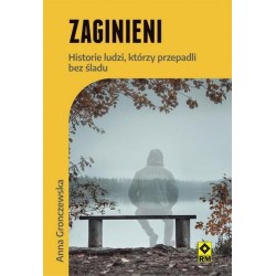 Zaginieni. Historie ludzi którzy zaginęli bez...