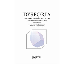 Dysforia i niezgodność płciowa. Kompendium dla...