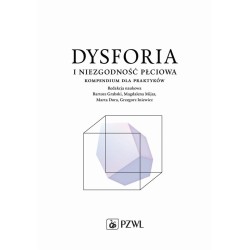 Dysforia i niezgodność płciowa. Kompendium dla...