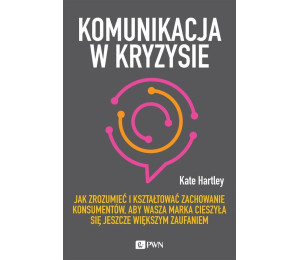 Komunikacja w kryzysie. Jak zrozumieć i...