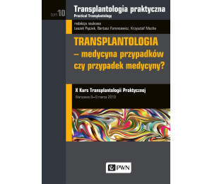 Transplantologia praktyczna. T.10