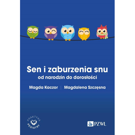 Sen i zaburzenia snu od narodzin do dorosłości