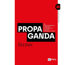 Propaganda. Od dezinformacji i wpływu do...