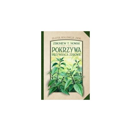 Złota kolekcja ziół T.1 Pokrzywa przywraca zdrowie