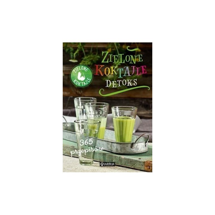 Zielone Koktajle Detoks 365 przepisów