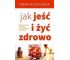 Jak jeść i żyć zdrowo