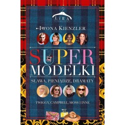 Supermodelki. Sława, pieniądze, dramaty