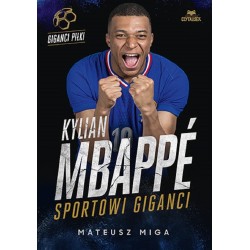 Kylian Mbapp. Sportowi giganci