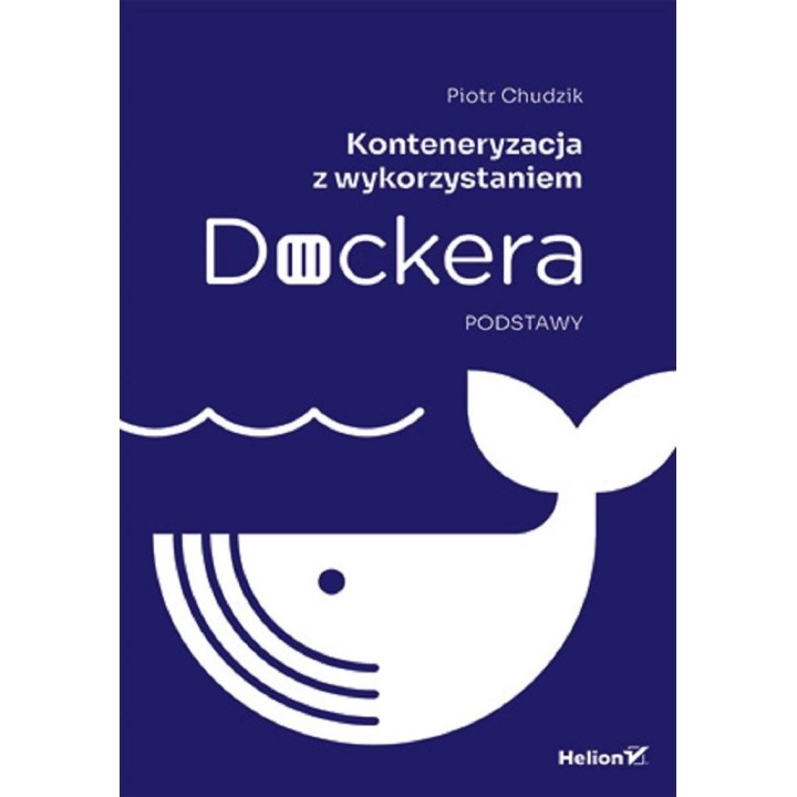 Konteneryzacja z wykorzystaniem Dockera. Podstawy