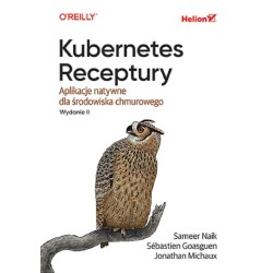 Kubernetes. Receptury. Aplikacje natywne..
