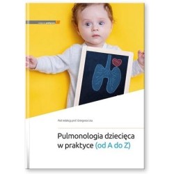 Pulmonologia dziecięca w praktyce (od A do Z)