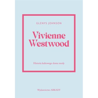 Vivienne Westwood.Historia kultowego domu mody.