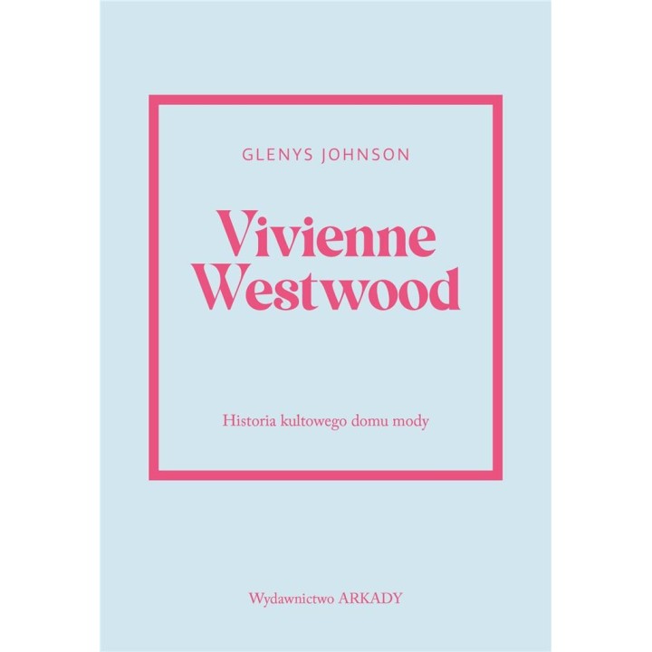Vivienne Westwood.Historia kultowego domu mody.