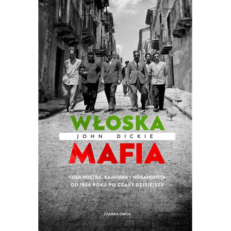 Włoska mafia. Cosa Nostra, Kamorra i &#039;Ndrangheta..