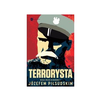 Terrorysta. Wywiad-rzeka z Józefem Piłsudskim