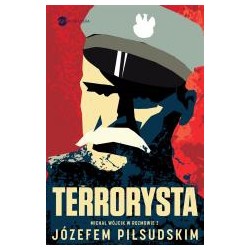 Terrorysta. Wywiad-rzeka z Józefem Piłsudskim