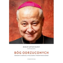 Bóg odrzuconych. Rozmowy o Kościele, ...