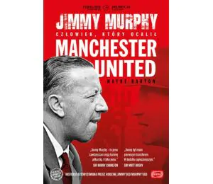 Jimmy Murphy. Człowiek, który ocalił Manchester United
