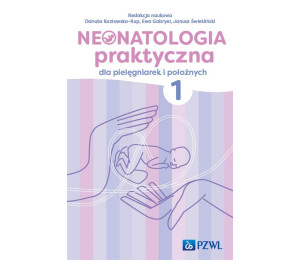 Neonatologia praktyczna dla pielęgniarek... T.1