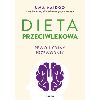Dieta przeciwlękowa. Rewolucyjny przewodnik