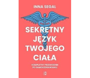Sekretny język twojego ciała. Kompletny przewodnik