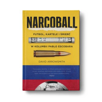 Narcoball. Futbol, kartele i śmierć w Kolumbii Pablo Escobara