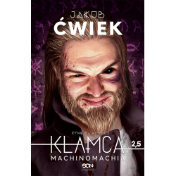Okładka książki Kłamca 2,5. Machinomachia. Wydanie III Jakuba Ćwieka dostępnej w księgarni laBotiga