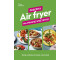 Air fryer. Przepisy na prawie wszystko