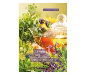 Sławne uzdrawiające kuracje naturalne 1