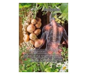 Zielarskie kuracje na reumatyzm, nerki...