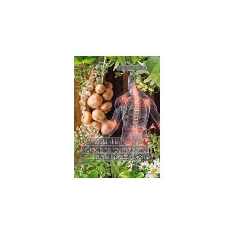 Zielarskie kuracje na reumatyzm, nerki...