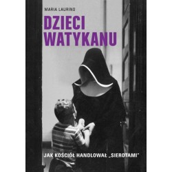 Dzieci Watykanu. Jak Kościół handlował sierotami