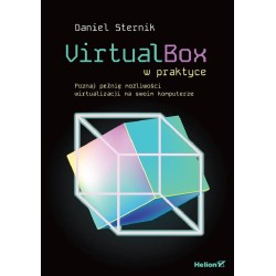 VirtualBox w praktyce. Poznaj pełnię możliwości...