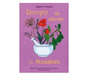 Recepty na zdrowie o.Stanisława