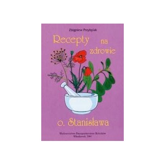 Recepty na zdrowie o.Stanisława