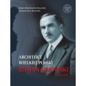 Architekt Wielkiej Polski. Roman Dmowski 1864-1939