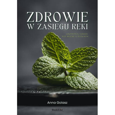 Zdrowie w zasięgu ręki. Wszystko, czego nie...