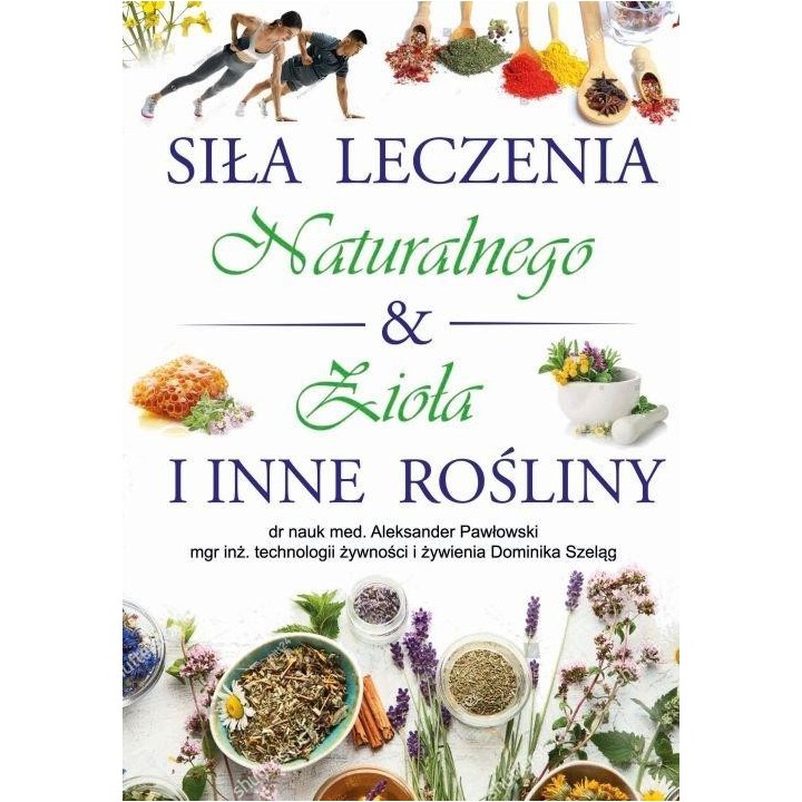 Siła Leczenia Naturalnego & Zioła i Inne Rośliny