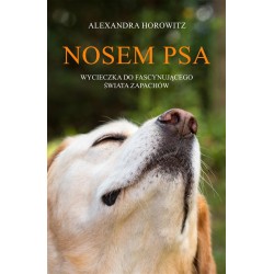 Nosem psa. Wycieczka do fascynującego świata