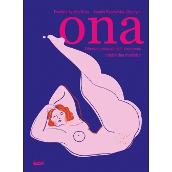 Ona. Zdrowie, seksualność, ćwiczenia mięśni..