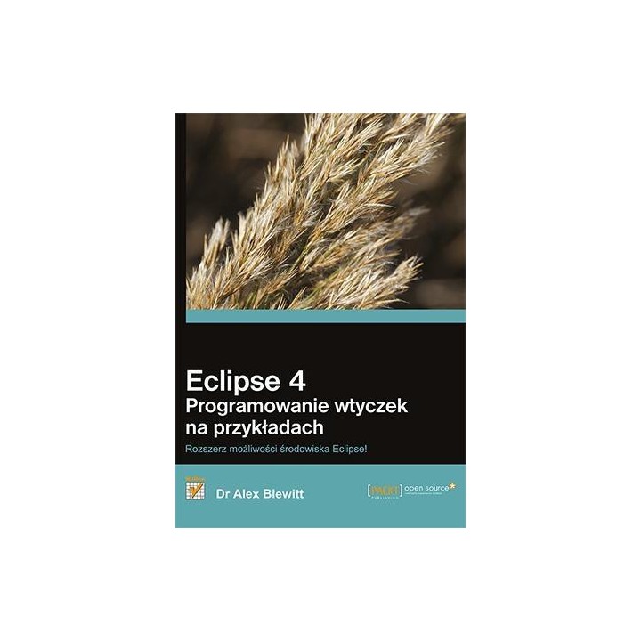 Eclipse 4. Programowanie wtyczek na przykładach