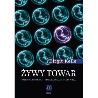 Żywy towar. Przemysł surogacji - handel ludźmi...