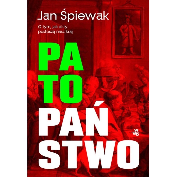 Patopaństwo. O tym, jak elity pustoszą nasz kraj