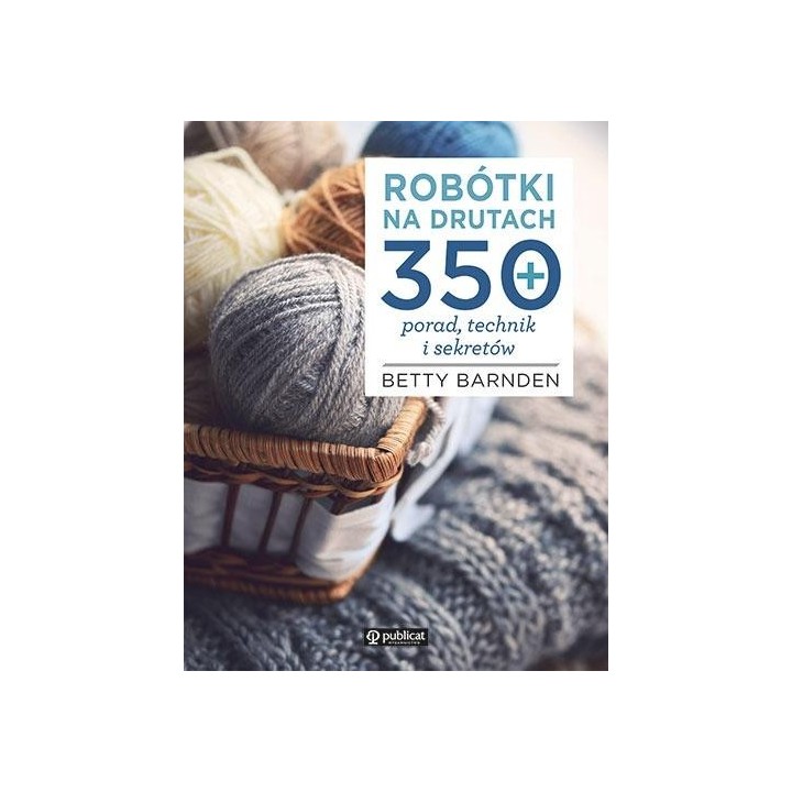 Robótki na drutach. 350 porad, technik i sekretów