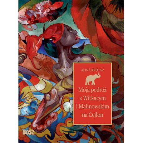 Moja podróż z Witkacym i Malinowskim na Cejlon